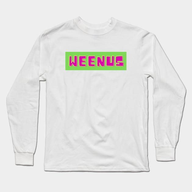Weenus Funny Gift Long Sleeve T Shirt TeePublic